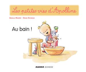 Cover of the book Apolline - Au bain ! by Elisabeth De Lambilly