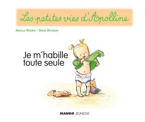 Cover of the book Apolline - Je m'habille toute seule by Isabel Brancq-Lepage, Camille Sourbier