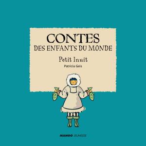 Cover of Contes des enfants du monde - Petit Inuit