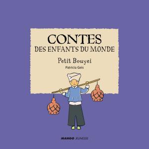 Cover of the book Contes des enfants du monde - Petit Bouyei by Isabel Brancq-Lepage, Louis-Laurent Grandadan