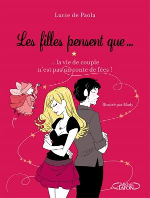 Cover of the book Les filles pensent que... La vie de couple n'est pas un conte de fées by Pape Francois
