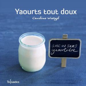 Cover of the book Yaourts tout doux by Paulina CHRISTENSEN