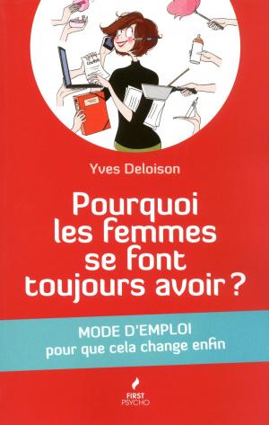 Cover of the book Pourquoi les femmes se font toujours avoir? by Philip St. Romain