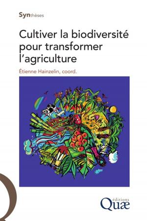Cover of the book Cultiver la biodiversité pour transformer l'agriculture by Gilles Agrech