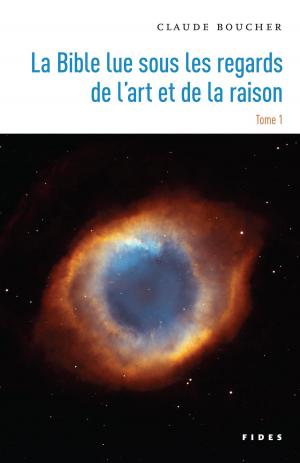 Cover of the book La Bible lue sous les regards de l’art et de la raison — Tome 1 by Jacques Ross