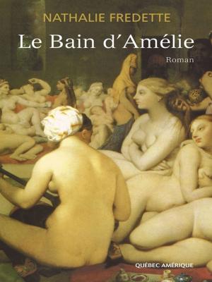 Cover of the book Le Bain d'Amélie by Robert Léger, Sylvain Lelièvre