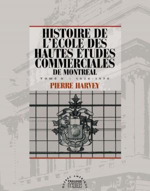 Cover of the book Histoire de l'école des Hautes études commerciales de Montréal, Tome II by Jean Lemieux