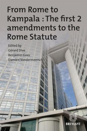 Cover of the book From Rome to Kampala : The first 2 amendments to the Rome Statute by Jean-Luc Fagnart, Pascal Staquet, Jean van Zuylen, Geoffroy Cruysmans