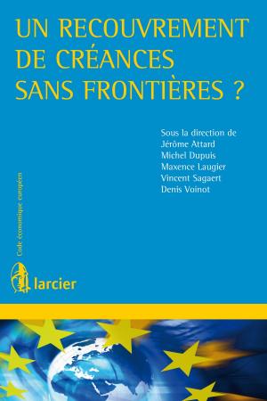 Cover of the book Un recouvrement de créances sans frontières ? by Thomas Delille, Herwig Hofmann