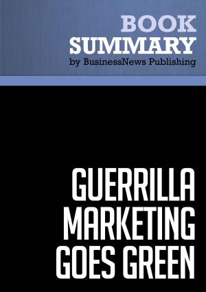 Cover of the book Summary: Guerrilla Marketing Goes Green - Jay Conrad and Shel Horowitz by BusinessNews Publishing