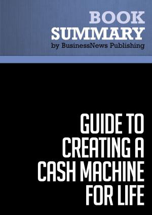 Cover of the book Summary: Guide to Creating a Cash Machine for Life - Loral Langemeier by BusinessNews Publishing