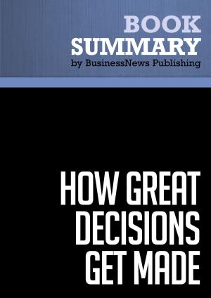 Cover of the book Summary: How Great Decisions Get Made - Don Maruska by BusinessNews Publishing