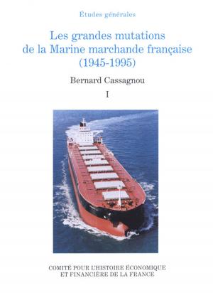 Book cover of Les grandes mutations de la marine marchande française (1945-1995). Volume I