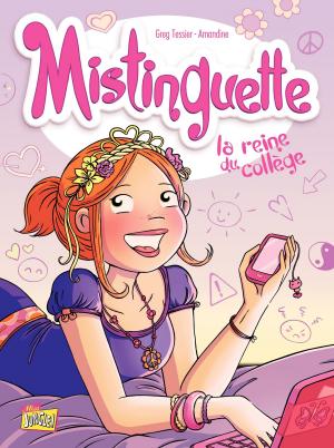 Cover of the book Mistinguette - Tome 3 - La reine du collège by Greg Tessier, Amandine