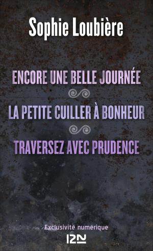 Cover of the book Encore une belle journée suivie de La petite cuiller à bonheur et Traversez avec prudence by Peter JAMES