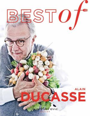 Cover of the book Best Of Alain Ducasse by Alain Ducasse, Sophie Dudemaine