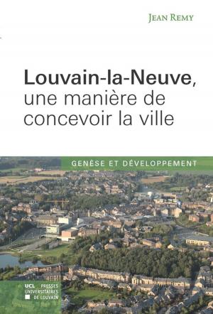Cover of the book Louvain-la-Neuve, une manière de concevoir la ville by Collectif