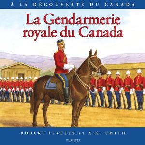 Cover of the book Gendarmerie royale du Canada, La by David Bouchard