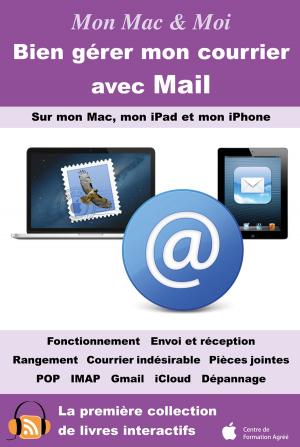 Cover of the book Bien gérer mon courrier avec Mail by Mario Curiello