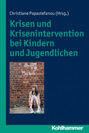 Cover of the book Krisen und Krisenintervention bei Kindern und Jugendlichen by Michael Hampe, Peter Schneider, Daniel Strassberg, Josef Zwi Guggenheim