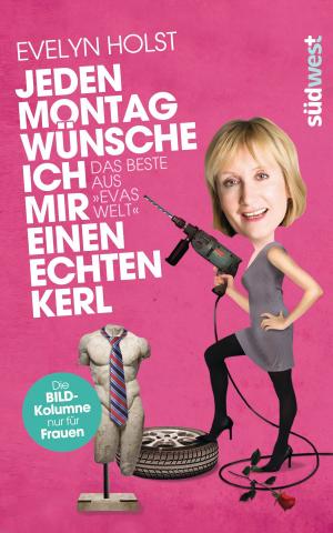 Cover of the book Jeden Montag wünsche ich mir einen echten Kerl by Gabriele Giesler, Martina Steinbach