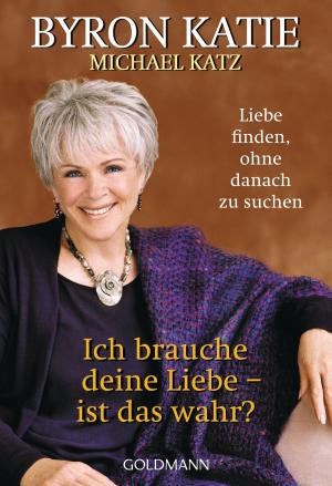 Cover of the book Ich brauche deine Liebe - ist das wahr? by Tony Buzan