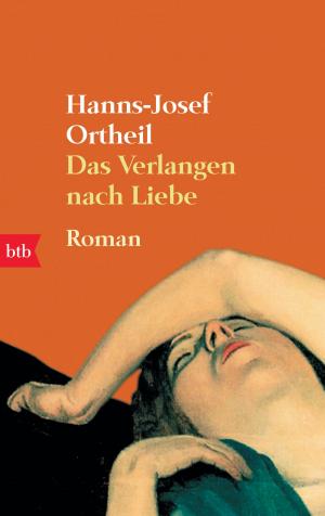 Cover of the book Das Verlangen nach Liebe by Hanns-Josef Ortheil
