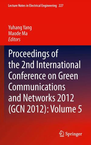 Cover of the book Proceedings of the 2nd International Conference on Green Communications and Networks 2012 (GCN 2012): Volume 5 by Renata Meran, Alexander John, Christian Staudter, Olin Roenpage