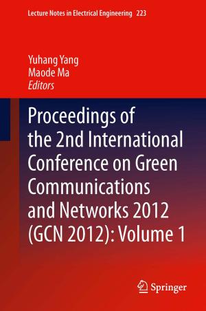 Cover of the book Proceedings of the 2nd International Conference on Green Communications and Networks 2012 (GCN 2012): Volume 1 by P. Höhn, E. Kunze, K. Nomura, C. Witting, W. Schlake