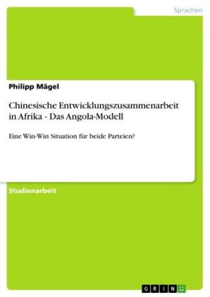 Cover of the book Chinesische Entwicklungszusammenarbeit in Afrika - Das Angola-Modell by Tilman Scheipers
