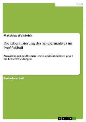 Cover of the book Die Liberalisierung des Spielermarktes im Profifußball by Arne Mahler