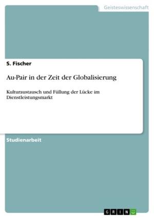 Cover of the book Au-Pair in der Zeit der Globalisierung by Stephanie Schmidt