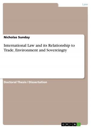 Cover of the book International Law and its Relationship to Trade, Environment and Sovereingty by Monika Zölde
