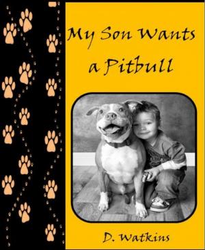 Book cover of My Son Wants A Pitbull
