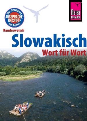 Cover of the book Reise Know-How Sprachführer Slowakisch - Wort für Wort: Kauderwelsch-Band 81 by Kaja Schäfer