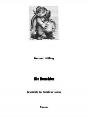 Cover of the book Die Heuchler - Geschichte der Teufel von Loudun by Joseph Bertrand