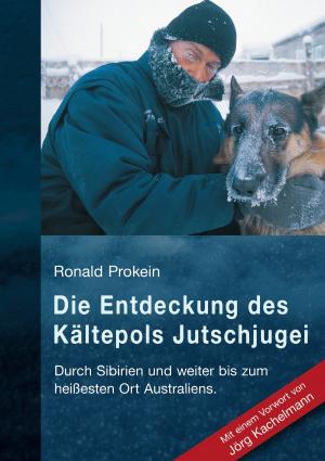 Cover of the book Die Entdeckung des Kältepols Jutschjugei by Rolf Friedrich Schuett