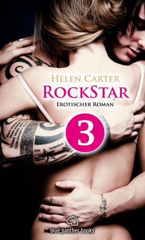 Cover of the book Rockstar | Band 1 | Teil 3 | Erotischer Roman by Helen Carter