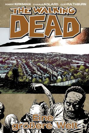 Book cover of The Walking Dead 16: Eine größere Welt