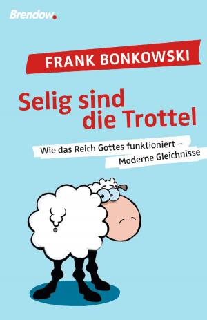 Cover of the book Selig sind die Trottel! by Eckart zur Nieden