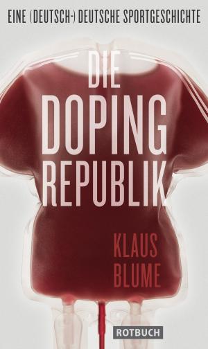 Cover of the book Die Dopingrepublik by Henner Kotte