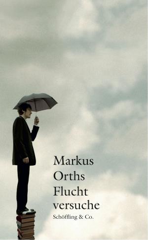 Cover of the book Fluchtversuche by Markus Orths