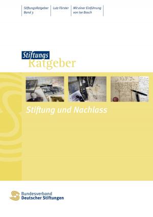 Cover of the book Stiftung und Nachlass by Juliane Metzner, Judith Engelke, Reiner Klingholz