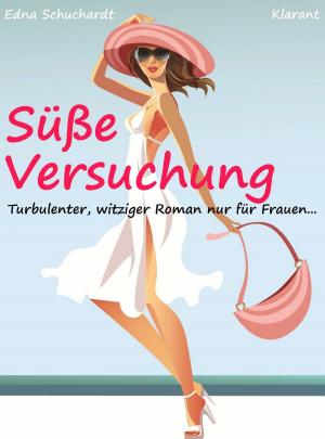 Book cover of Süße Versuchung! Turbulenter, witziger Liebesroman – Liebe, Sex und Leidenschaft...