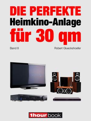 bigCover of the book Die perfekte Heimkino-Anlage für 30 qm (Band 8) by 