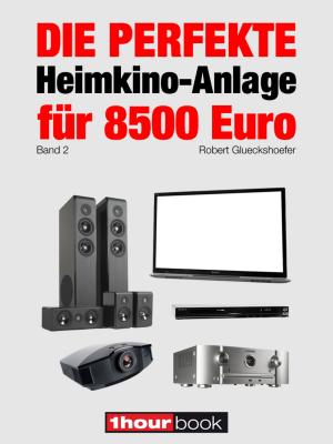 Cover of Die perfekte Heimkino-Anlage für 8500 Euro (Band 2)
