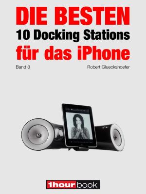 Cover of Die besten 10 Docking Stations für das iPhone (Band 3)
