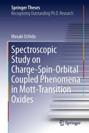 Cover of the book Spectroscopic Study on Charge-Spin-Orbital Coupled Phenomena in Mott-Transition Oxides by Kenzo Nonami, Farid Kendoul, Satoshi Suzuki, Wei Wang, Daisuke Nakazawa