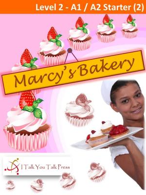 Cover of the book Marcy's Bakery by I Talk You Talk Press