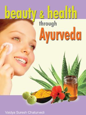 Cover of the book Beauty & Health through Ayurveda by K. Ravindran